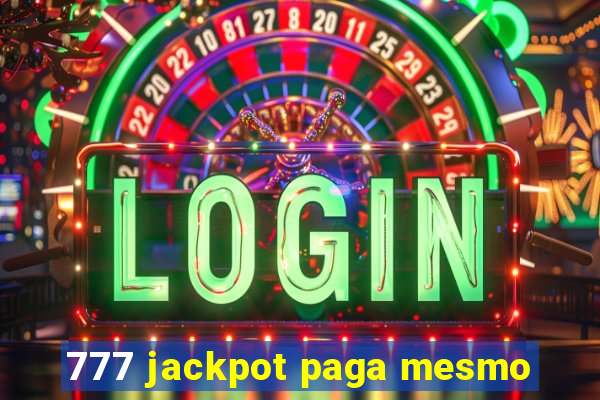 777 jackpot paga mesmo